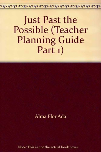 Just Past the Possible (Teacher Planning Guide Part 1) [Spiral-bound] Alma Flor Ada; Yvonne Beamer; Joyce Buckner; Helen Gillote and Cheryl Hudson