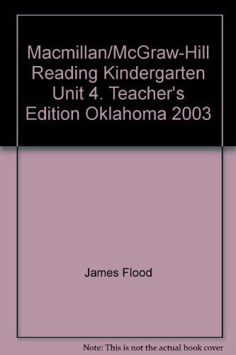 Macmillan/McGraw-Hill Reading Kindergarten Unit 4. Teacher's Edition Oklahoma 2003 [Spiral-bound] James Flood