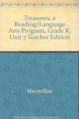 Treasures, A Reading/Language Arts Program, Grade K, Unit 7 Teacher Edition (ELEMENTARY READING TREASURES) [Spiral-bound] McGraw-Hill Education