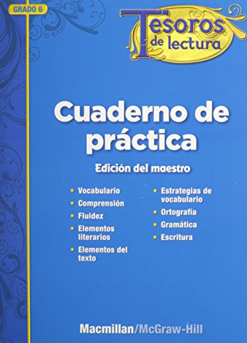 Tesoros de lectura, A Spanish Reading/Language Arts Program, Grade 6, Practice Book, Annotated Teacher's Edition (ELEMENTARY READING TREASURES) (Spanish Edition) [Paperback] McGraw-Hill Education