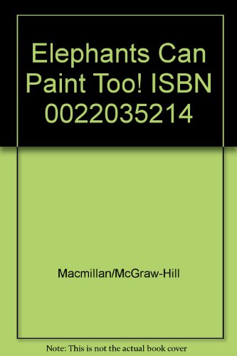 Elephants Can Paint Too! ISBN 0022035214 by Macmillan/McGraw-Hill [Paperback]