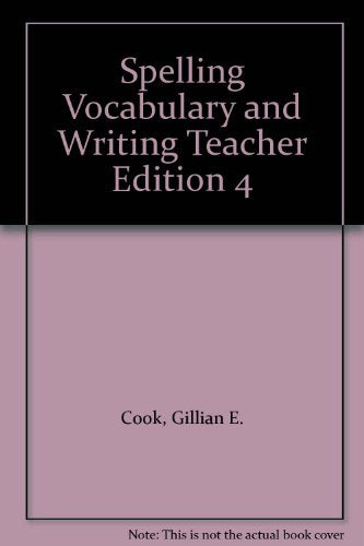Spelling Vocabulary and Writing Teacher Edition 4 [Textbook Binding] Cook, Gillian E.; Farnum, Marisa; Gabrielson, Terry R; Gillet, Jean Wallace and Temple, Charles