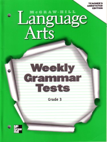 Mcgraw-Hill Language Arts: Weekly Grammar Tests, Grade 3, Teacher's Annotated Edition [Paperback] None listed