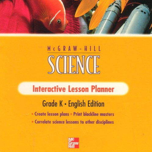 Mcgraw Hill Science Interactive Lesson Planner Grade K English Edition: Create Lesson Plans, Print Blackline Masters, Correlate Science Lessons to Other Disciplines [Textbook Binding] McGraw-Hill Education; Eva-Tone Inc. and MH School Company