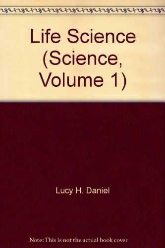 Life Science (Science, Volume 1) [Spiral-bound] Lucy H. Daniel; Jay Hackett; Richard H. Moyer; H. Prentice Baptiste; Pamela Stryker and JoAnne Vasquez
