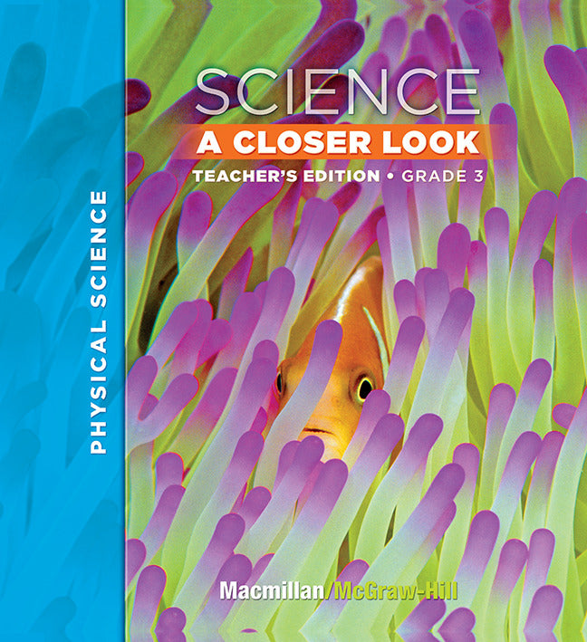 Macmillan Mcgraw Hill Science A Closer Look Grade 3 Teacher Edition Physical Science