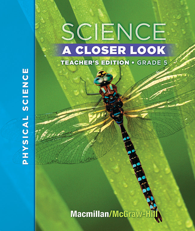 Macmillan Mcgraw Hill Science A Closer Look Grade 5 Teacher Edition Physical Science