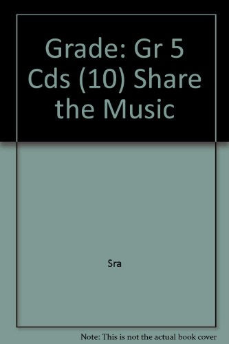 Grade: Gr 5 Cds (10) Share the Music [Paperback] Science Research Associates