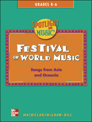 Spotlight On Music Grades K 6 Festival Of World Music Song Book