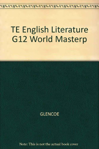 English Literature With World Masterpieces, Level 12, Teacher's Edition Glencoe/McGraw-Hill