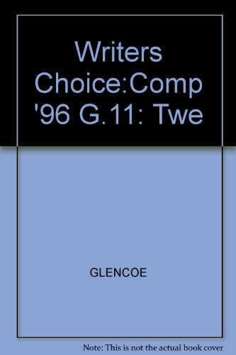 Writers Choice Composition And Grammar Grade 11: Teacher Wraparound Edition Glencoe/McGraw-Hill