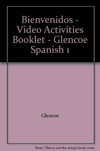 Bienvenidos - Video Activities Booklet - Glencoe Spanish 1 [Paperback] Glencoe/McGraw-Hill