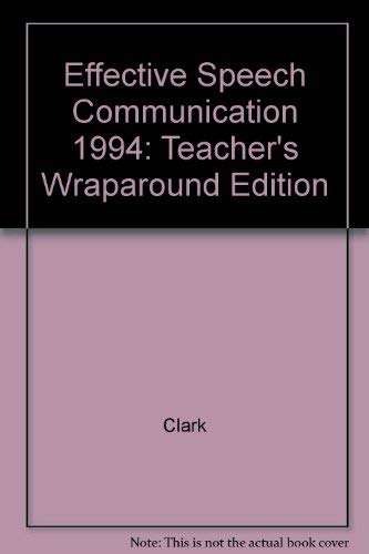 Effective Speech Communication (Teacher's Wraparound Edition) [Hardcover] Richard W. Clark and Barbara L. Clinton