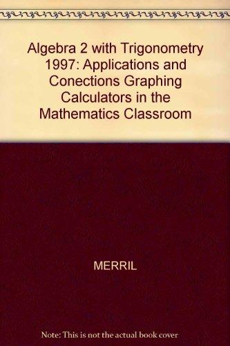Algebra 2 with Trigonometry: Applications and Conections Graphing Calculators in the Mathematics Classroom [Paperback] glencoe mathematics professional series