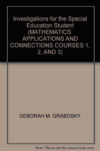 Investigations for the Special Education Student (MATHEMATICS: APPLICATIONS AND CONNECTIONS COURSES 1, 2, AND 3) [Paperback] DEBORAH M. GRABOSKY