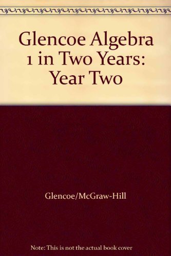 Glencoe Algebra 1 in Two Years: Year Two [Ring-bound] Glencoe/McGraw-Hill