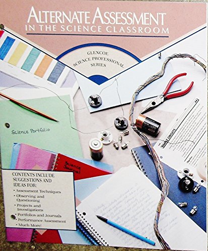 Alternate Assessment in the Science Classroom (Glencoe Science Professional Series) 1994 [Paperback] Glencoe Macmillan/McGraw-Hill