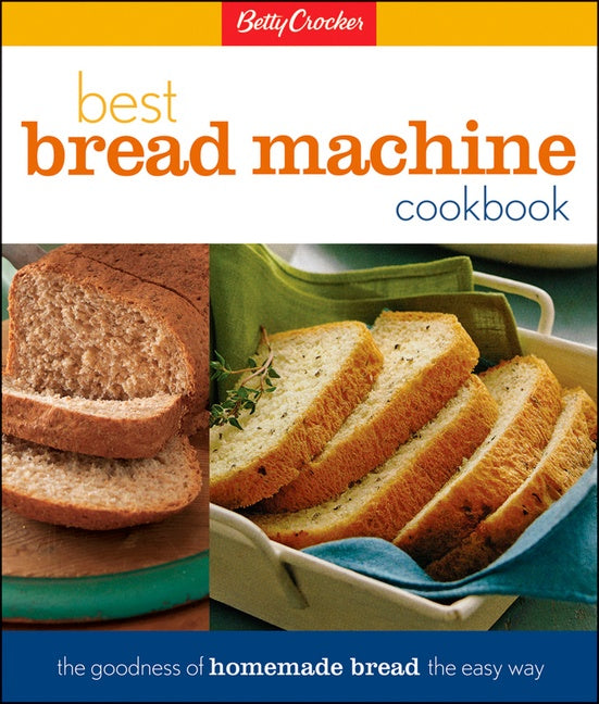 Betty Crocker Best Bread Machine Cookbook