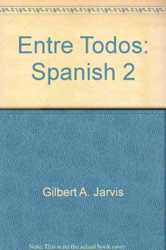 Entre todos: Spanish 2 gilbert-a-jarvis