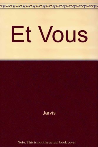 Et Vous? Gilbert A. Jarvis