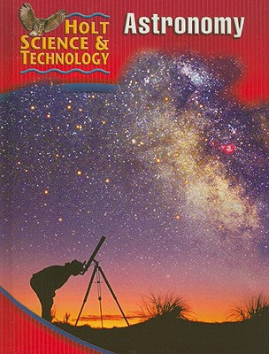 Holt Science & Technology: Student Edition (J) Astronomy 2005 [Hardcover] HOLT, RINEHART AND WINSTON