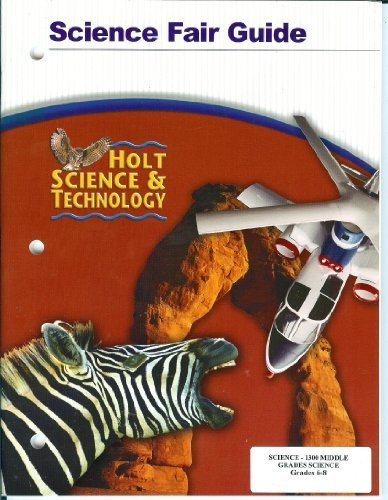Science Fair Guide: Holt Science and Technology Holt, Rinehart and Winston, Inc.