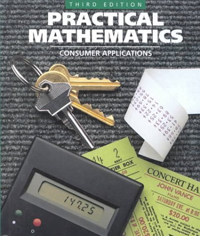 Practical Mathematics: Consumer Applications, 3rd Edition, Teacher's Edition Frederick, Marguerite; Wantuck, Laurence; Leinwand, Steven and Postman, Robert