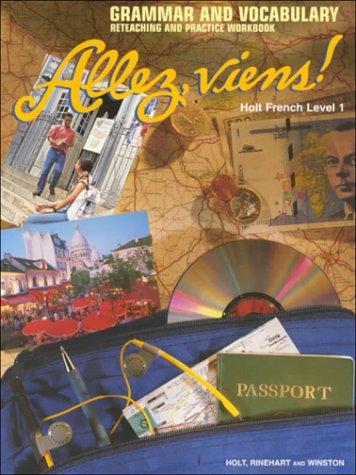 Allez, Viens! Level 1: Grammar and Vocabulary Reteaching & Practice Workbook Holt, Rinehart, and Winston, Inc.