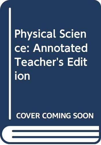 Physical Science: Annotated Teacher's Edition Holt, Rinehart and Winston, Inc.