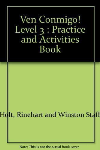 Ven Conmigo! : Practice and Activities Book Holt, Rinehart and Winston Staff
