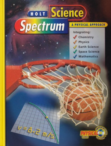 Holt Science Spectrum: A Physical Approach (Holt Science Spectrum: Physical Approach) [Hardcover] HOLT, RINEHART AND WINSTON