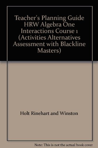 Algebra One Interactions Course 1: Teacher's Planning Guide: Activities, Alternatives, Assessment [Paperback] Holt, Rinehart and Winston, Inc.