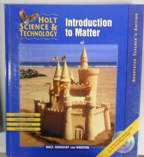Holt Science and Technology, Introduction to Matter Annotated Teacher Edition Holt, Rinehart and Winston, Inc.