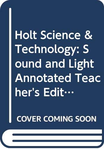 Holt Science & Technology: Sound and Light, Annotated Teacher's Edition [Hardcover] Holt, Rinehart and Winston, Inc.