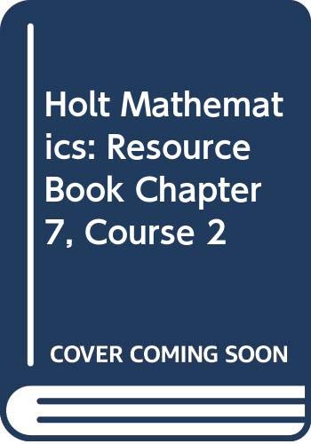 Holt Mathematics: Resource Book Chapter 7 Course 2 [Paperback] HOLT, RINEHART AND WINSTON