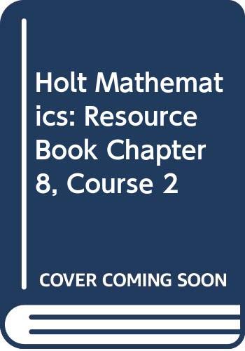 Holt Mathematics: Resource Book Chapter 8 Course 2 [Paperback] HOLT, RINEHART AND WINSTON
