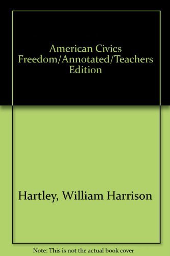 American Civics Freedom/Annotated/Teachers Edition Hartley, William Harrison and Vincent, William Shafer