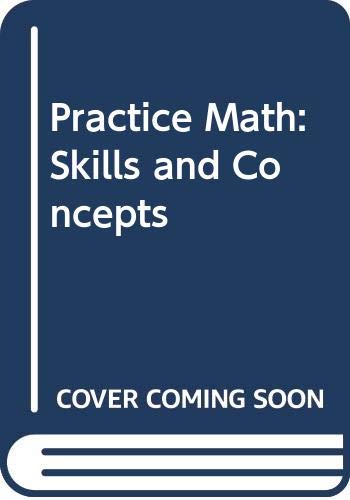 Practical Mathtematics: Skills and Concepts Marguerite M. Fredrick; Robert D. Postman; Steven J. Leinwand and Laurence R. Wantuck