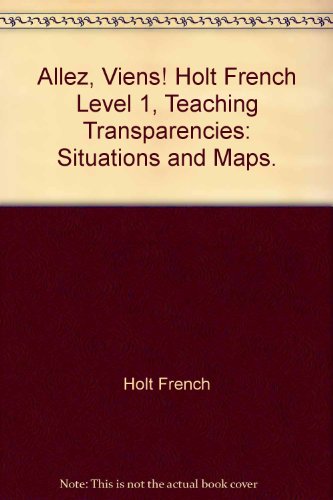 Allez, Viens! Holt French Level 1, Teaching Transparencies: Situations and Maps. [Textbook Binding] Holt, Rinehart and Winston