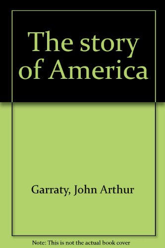 The story of America Garraty, John Arthur