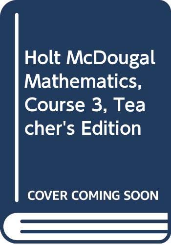Holt McDougal Mathematics, Course 3, Teacher's Edition [Hardcover] Holt, Rinehart and Winston, Inc.