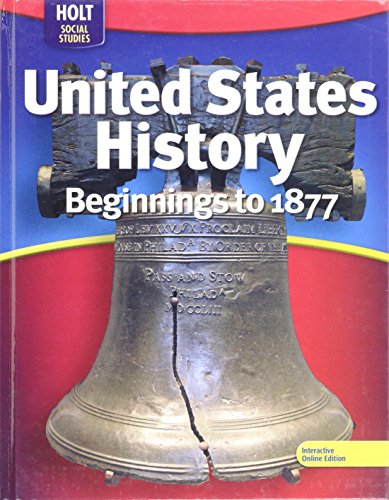United States History: Beginnings to 1877 2009, Holt Social Studies [Hardcover] HOLT, RINEHART AND WINSTON