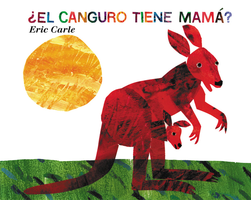 ¿El canguro tiene mamá?: Does a Kangaroo Have a Mother, Too? (Spanish edition)