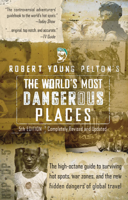 Robert Young Pelton's The World's Most Dangerous Places
