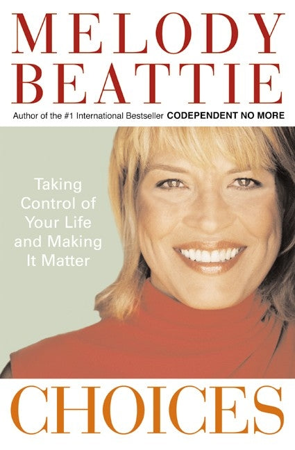 Choices: Taking Control of Your Life and Making It Matter