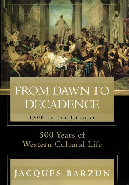 From Dawn to Decadence: 500 Years of Western Cultural Life 1500 to the Present