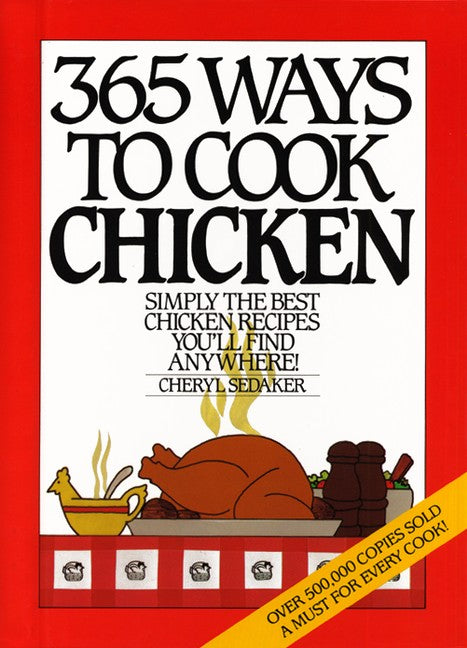 365 Ways to Cook Chicken Anniversary Edition
