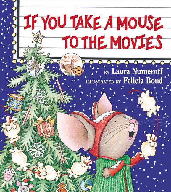 If You Take a Mouse to the Movies: A Christmas Holiday Book for Kids