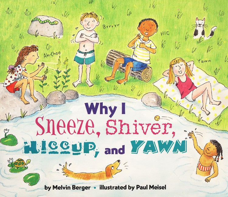 Why I Sneeze, Shiver, Hiccup, & Yawn