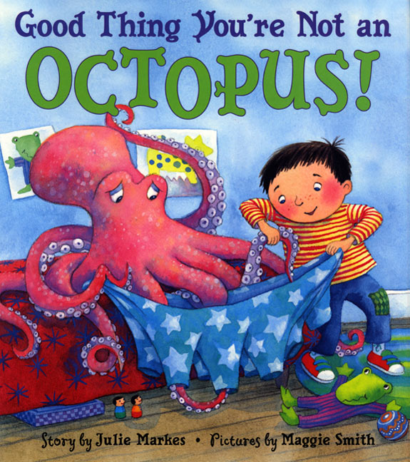 Good Thing You're Not an Octopus!